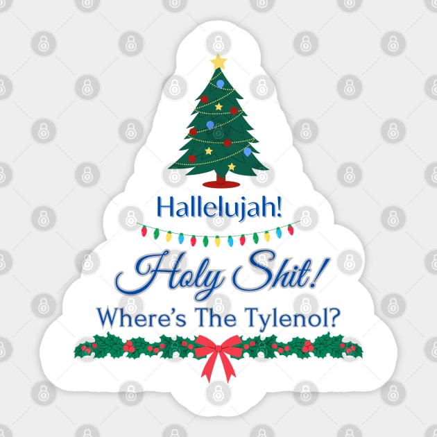 Hallelujah! Holy Shit! Wheres the Tylenol? Clark Griswold - Christmas Vacation Sticker by FourMutts